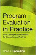 Program Evaluation In Practice: Core Concepts And Examples For Discussion And Analysis