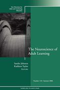 The Neuroscience Of Adult Learning: New Directions For Adult And Continuing Education, Number 110