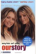 Mary-Kate & Ashley: Our Story--Updated edition: The Official Biography