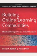 Building Online Learning Communities: Effective Strategies For The Virtual Classroom