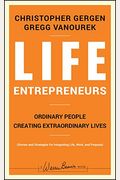 Life Entrepreneurs: Ordinary People Creating Extraordinary Lives