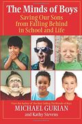 The Minds Of Boys: Saving Our Sons From Falling Behind In School And Life
