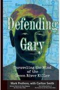 Defending Gary: Unraveling The Mind Of The Green River Killer