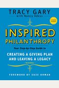 Inspired Philanthropy: Your Step-By-Step Guide To Creating A Giving Plan And Leaving A Legacy [With Cdrom]