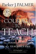 The Courage To Teach: Exploring The Inner Landscape Of A Teacher's Life [With Cdrom]