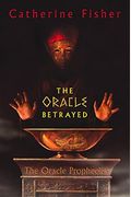 The Oracle Betrayed: Book One Of The Oracle Prophecies