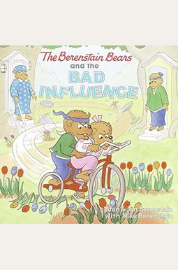 The Berenstain Bears And The Bad Influence The Berenstain Bears And The Bad Influence