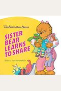 The Berenstain Bears: Sister Bear Learns to Share