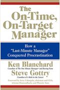 The On-Time, On-Target Manager: How A Last-Minute Manager Conquered Procrastination