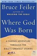 Where God Was Born: A Journey By Land To The Roots Of Religion