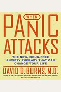 When Panic Attacks CD: The New, Drug-Free Anxiety Treatments That Can Change Your Life