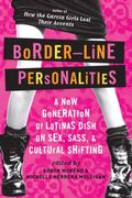 Border-Line Personalities: A New Generation Of Latinas Dish On Sex, Sass, And Cultural Shifting