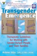 Transgender Emergence: Therapeutic Guidelines For Working With Gender-Variant People And Their Families