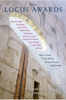 The Locus Awards: Thirty Years Of The Best In Science Fiction And Fantasy The Locus Awards: Thirty Years Of The Best In Science Fiction And Fantasy