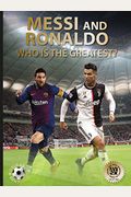 Messi And Ronaldo: Who Is The Greatest? (World Soccer Legends)