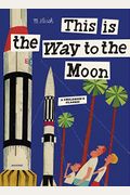 This Is The Way To The Moon: A Children's Classic
