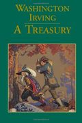 Washington Irving: A Treasury: Rip Van Winkle, The Legend of Sleepy Hollow, Old Christmas