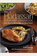 The Hadassah Everyday Cookbook: Daily Meals For The Contemporary Jewish Kitchen