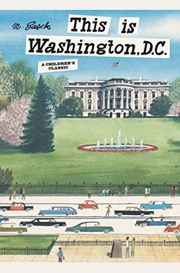 This Is Washington, D.c.: A Children's Classic This Is Washington, D.c.: A Children's Classic
