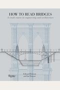 How To Read Bridges: A Crash Course In Engineering And Architecture