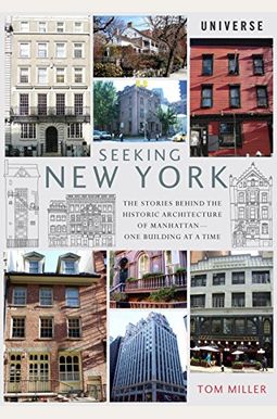 Seeking New York: The Stories Behind the Historic Architecture of Manhattan--One Building at a Time