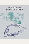How To Read Modern Buildings: A Crash Course In Architecture Of The Modern Era