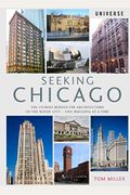 Seeking Chicago: The Stories Behind The Architecture Of The Windy City-One Building At A Time