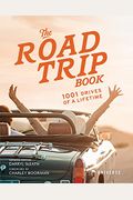 The Road Trip Book: 1001 Drives Of A Lifetime