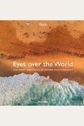 Eyes Over The World: The Most Spectacular Drone Photography