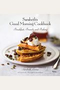 Sarabeth's Good Morning Cookbook: Breakfast, Brunch, And Baking