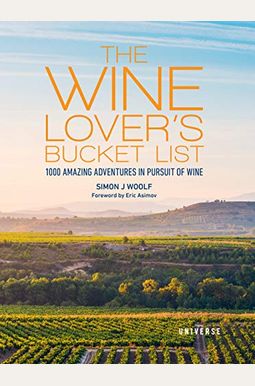 The Wine Lover's Bucket List: 1,000 Amazing Adventures In Pursuit Of Wine The Wine Lover's Bucket List: 1,000 Amazing Adventures In Pursuit Of Wine