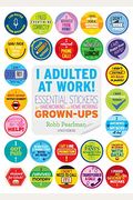 I Adulted At Work!: Essential Stickers For Hardworking And Home-Working Grown-Ups