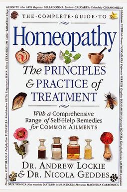 The Complete Guide To Homeopathy: The Principles And Practice Oftreatment The Complete Guide To Homeopathy: The Principles And Practice Oftreatment