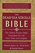 The Dead Sea Scrolls Bible: The Oldest Known Bible Translated For The First Time Into English