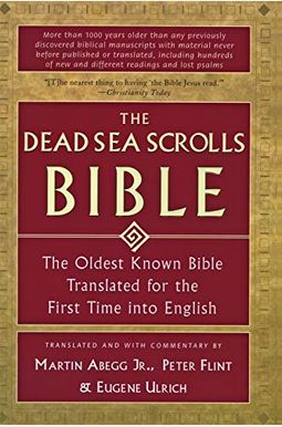 The Dead Sea Scrolls Bible: The Oldest Known Bible Translated For The First Time Into English