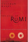 The Soul Of Rumi: A New Collection Of Ecstatic Poems