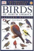 Handbooks: Birds Of North America: East: The Most Accessible Recognition Guide