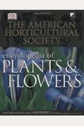 The American Horticultural Society Encyclopedia Of Plants And Flowers (American Horticultural Society Practical Guides)