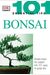 101 Essential Tips: Bonsai: Breaks Down The Subject Into 101 Easy-To-Grasp Tips