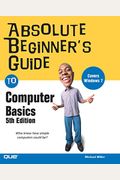 Absolute Beginner's Guide To Computer Basics (4th Edition)