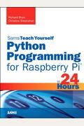 Sams Teach Yourself Python Programming For Raspberry Pi In 24 Hours