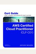 Aws Certified Cloud Practitioner (Clf-C01) Cert Guide