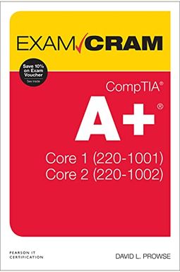 Comptia A+ Core 1 (220-1001) And Core 2 (220-1002) Exam Cram