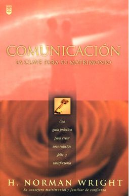 Communication: Key To Your Marriage: The Secret To True Happiness Communication: Key To Your Marriage: The Secret To True Happiness