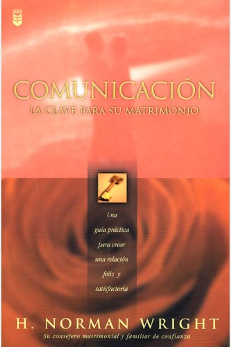 Communication: Key To Your Marriage: The Secret To True Happiness