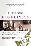 The Long Loneliness: The Autobiography Of The Legendary Catholic Social Activist