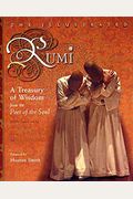 The Illustrated Rumi: A Treasury Of Wisdom From The Poet Of The Soul