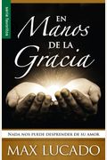 En Manos de la Gracia: NADA Nos Puede Desprender de su Amor = In the Grip of Grace