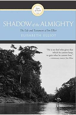 Shadow Of The Almighty: The Life And Testament Of Jim Elliot Shadow Of The Almighty: The Life And Testament Of Jim Elliot