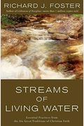 Streams Of Living Water: Essential Practices From The Six Great Traditions Of Christian Faith